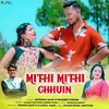 Mithi Mithi Chhuin